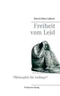 Cover image for Freiheit vom Leid: Philosophie fur Anfanger