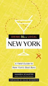 Cover image for Drink Like a Local New York: A Field Guide to New York's Best Bars