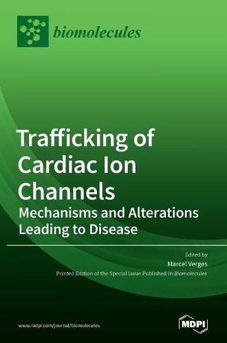 Cover image for Trafficking of Cardiac Ion Channels: Mechanisms and Alterations Leading to Disease