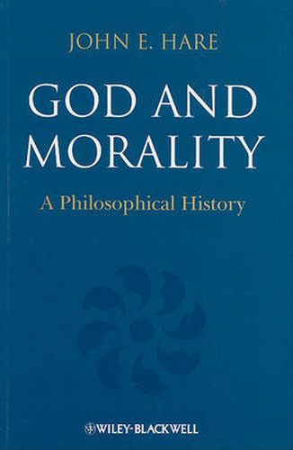 Cover image for God and Morality: A Philosophical History