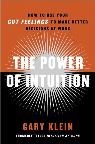 Cover image for The Power of Intuition: How to Use Your Gut Feelings to Make Better Decisions at Work