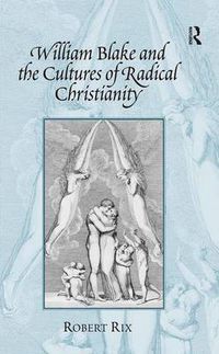 Cover image for William Blake and the Cultures of Radical Christianity