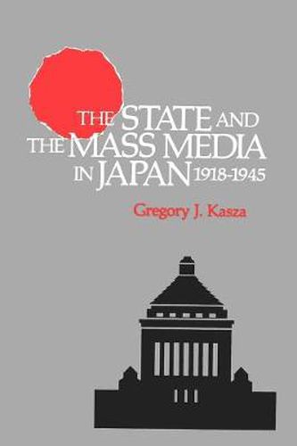 Cover image for The State and the Mass Media in Japan, 1918-1945