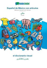 Cover image for BABADADA, Espanol de Mexico con articulos - Sindhi (in perso-arabic script), el diccionario visual - visual dictionary (in perso-arabic script): Mexican Spanish with articles - Sindhi (in perso-arabic script), visual dictionary