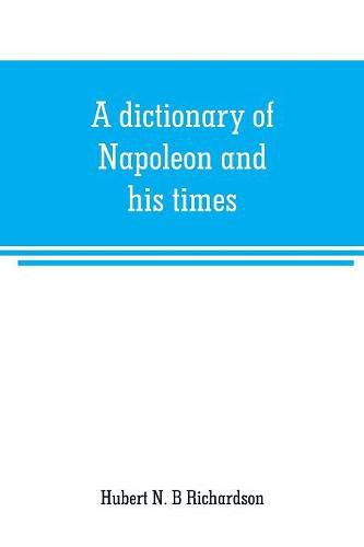 Cover image for A dictionary of Napoleon and his times