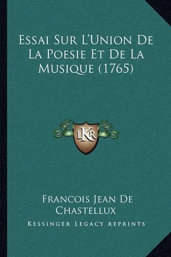 Essai Sur L'Union de La Poesie Et de La Musique (1765)