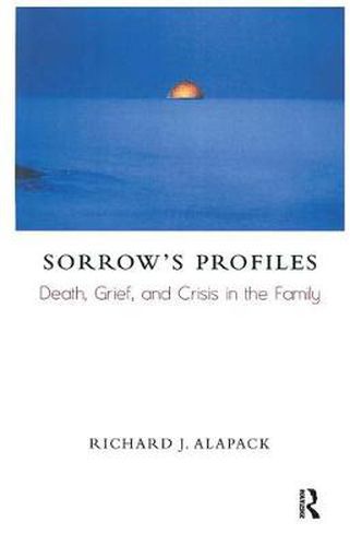 Cover image for Sorrow's Profiles: Death, Grief, and Crisis in the Family