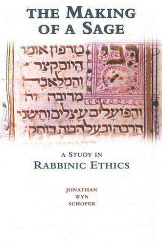Cover image for The Making of a Sage: A Study in Rabbinic Ethics
