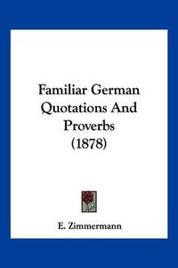 Cover image for Familiar German Quotations and Proverbs (1878)