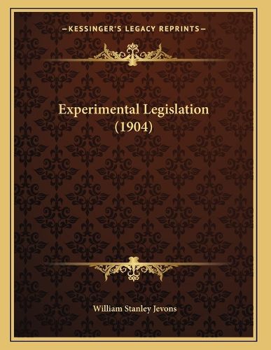 Cover image for Experimental Legislation (1904)