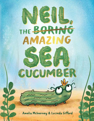 Cover image for Neil, The Amazing Sea Cucumber