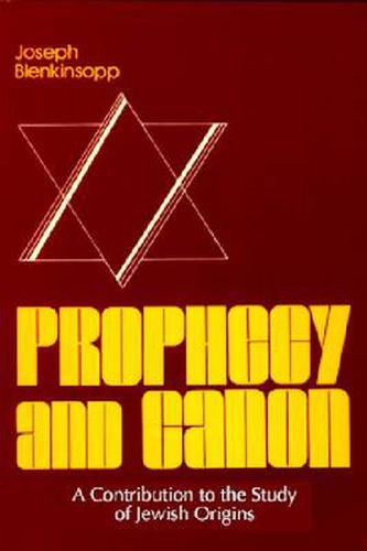 Prophecy and Canon: A Contribution to the Study of Jewish Origins