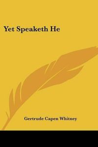 Cover image for Yet Speaketh He