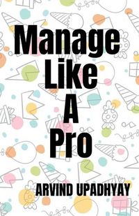 Cover image for Manage Like A Pro