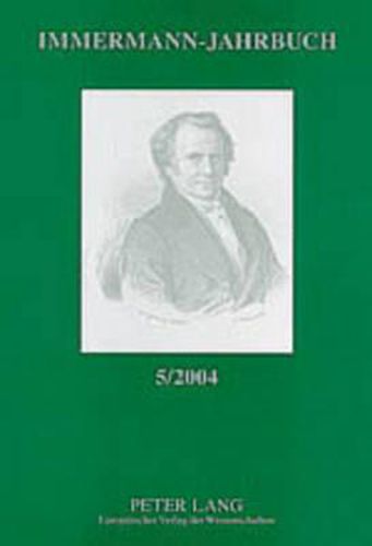 Immermann-Jahrbuch 5/2004: Beitraege Zur Literatur- Und Kulturgeschichte Zwischen 1815 Und 1840 (Themenband)- Carl Leberecht Immermann Und Die Deutsche Autobiographie Zwischen 1815 Und 1850 (II)