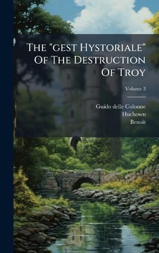 Cover image for The "gest Hystoriale" Of The Destruction Of Troy
