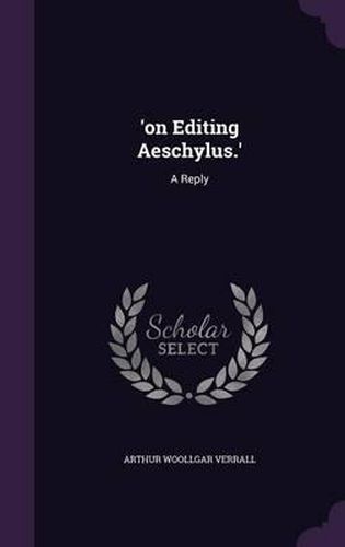 'On Editing Aeschylus.': A Reply