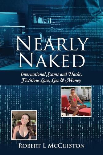 Cover image for Nearly Naked: International Scams and Hacks, Fictitious Love, Lies & Money