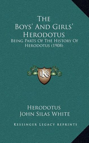 Cover image for The Boys' and Girls' Herodotus: Being Parts of the History of Herodotus (1908)