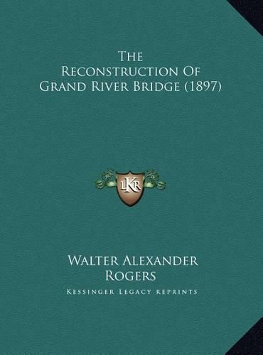 The Reconstruction of Grand River Bridge (1897)