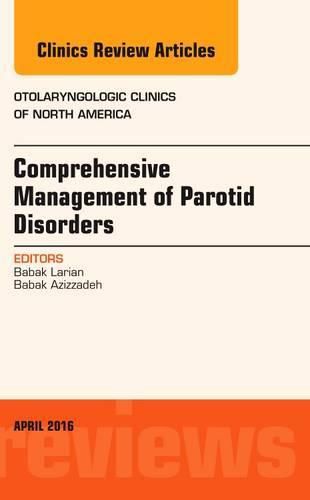 Cover image for Comprehensive Management of Parotid Disorders, An Issue of Otolaryngologic Clinics of North America