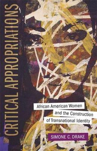 Cover image for Critical Appropriations: African American Women and the Construction of Transnational Identity