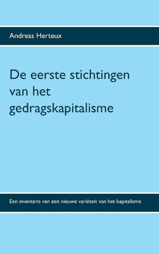 Cover image for De eerste stichtingen van het gedragskapitalisme: Een inventaris van een nieuwe varieteit van het kapitalisme