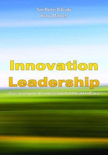 Cover image for Innovation Leadership: Creating The Landscape Of Healthcare