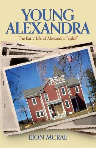 Cover image for Young Alexandra: The Early Life of Alexandra Teploff