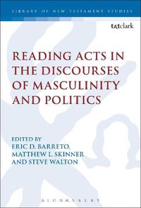 Cover image for Reading Acts in the Discourses of Masculinity and Politics