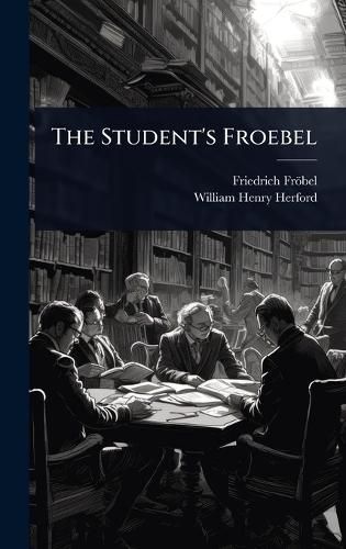 Cover image for The Student's Froebel