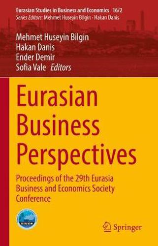 Eurasian Business Perspectives: Proceedings of the 29th Eurasia Business and Economics Society Conference