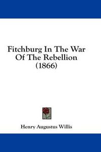 Cover image for Fitchburg in the War of the Rebellion (1866)