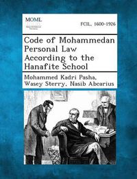 Cover image for Code of Mohammedan Personal Law According to the Hanafite School