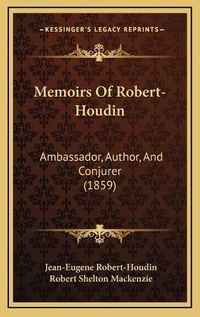 Cover image for Memoirs of Robert-Houdin: Ambassador, Author, and Conjurer (1859)