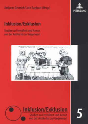 Cover image for Inklusion/Exklusion: Studien Zu Fremdheit Und Armut Von Der Antike Bis Zur Gegenwart