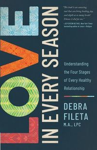 Cover image for Love in Every Season: Understanding the Four Stages of Every Healthy Relationship