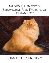 Cover image for Medical, Genetic & Behavioral Risk Factors of Persian Cats