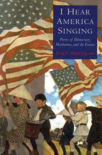 Cover image for I Hear America Singing: Poems of Democracy, Manhattan and the Future