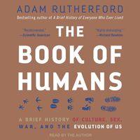 Cover image for The Book of Humans: A Brief History of Culture, Sex, War, and the Evolution of Us