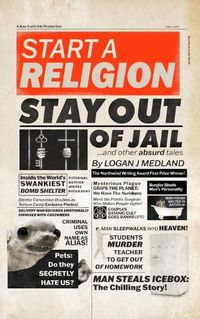 Cover image for Start a Religion, Stay Out of Jail and Other Absurd Tales