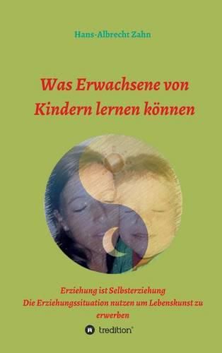 Cover image for Was Erwachsene von Kindern lernen koennen