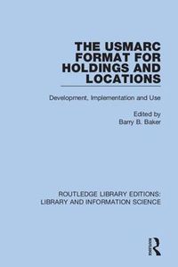 Cover image for The Usmarc Format for Holdings and Locations: Development, Implementation and Use