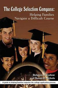 Cover image for The College Selection Compass: Helping Families Navigate a Difficult Course