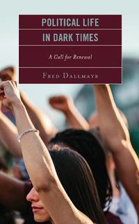 Cover image for Political Life in Dark Times: A Call for Renewal