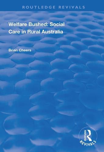 Cover image for Welfare Bushed: Social Care in Rural Australia