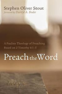 Cover image for Preach the Word: A Pauline Theology of Preaching Based on 2 Timothy 4:1-5