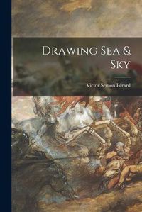 Cover image for Drawing Sea & Sky