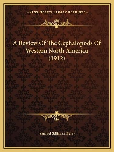 A Review of the Cephalopods of Western North America (1912)