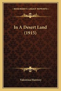 Cover image for In a Desert Land (1915)